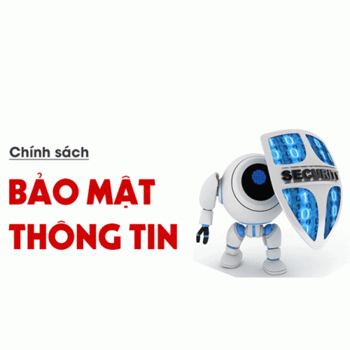 CHÍNH SÁCH BẢO MẬT THÔNG TIN